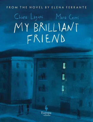 My Brilliant Friend: Based On The Novel By Elena Ferrante
